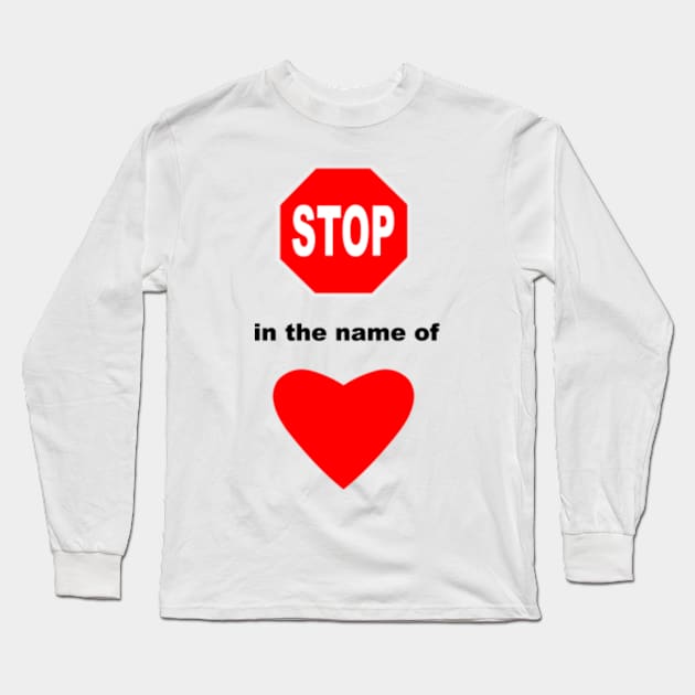 Stop in the Name of Love Long Sleeve T-Shirt by sweetsixty